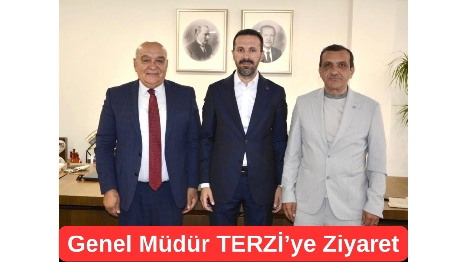 Genel Müdür Sayın Terzi'yi Ziyaret